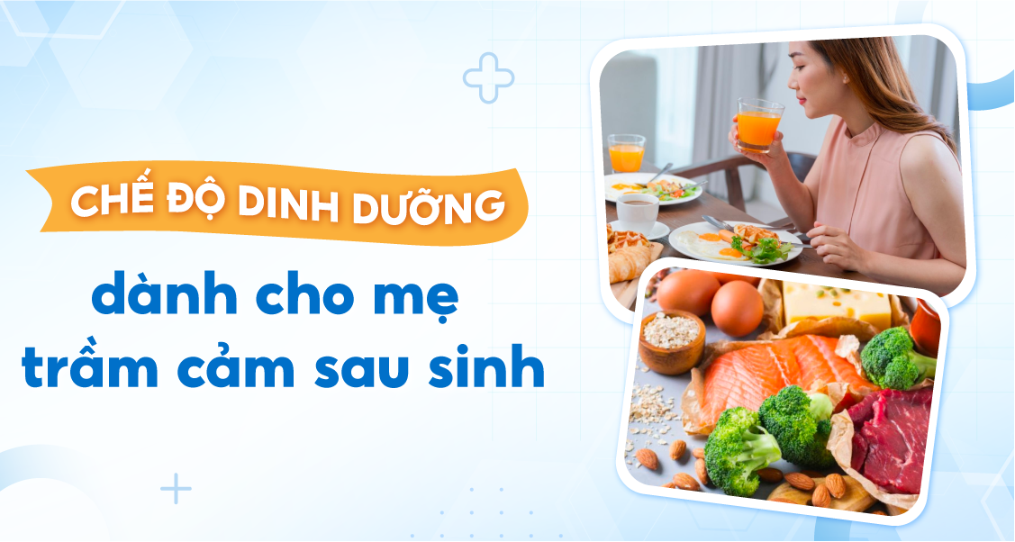 Chế độ dinh dưỡng dành cho mẹ trầm cảm sau sinh