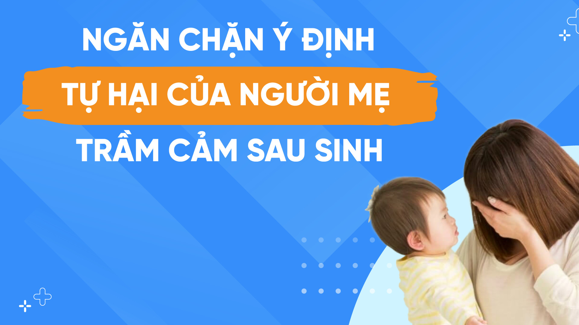 Ngăn chặn ý định tự hại của người mẹ trầm cảm sau sinh